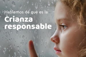 Crianza Responsable - Tips para papás, tíos, abuelos y cuidadores