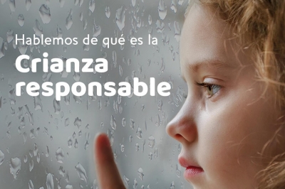 Crianza Responsable - Tips para papás, tíos, abuelos y cuidadores